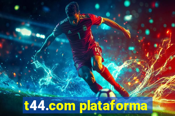 t44.com plataforma